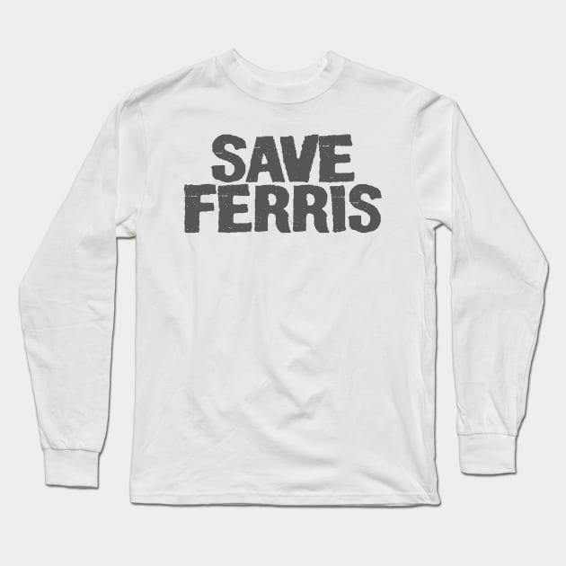 Save Ferris Long Sleeve T-Shirt by Just Be Awesome   